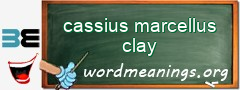 WordMeaning blackboard for cassius marcellus clay